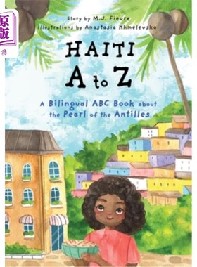 海外直订Haiti A to Z: A Bilingual ABC Book about the Pearl of the Antilles (Reading Age  海地A到Z:关于安的列斯群岛
