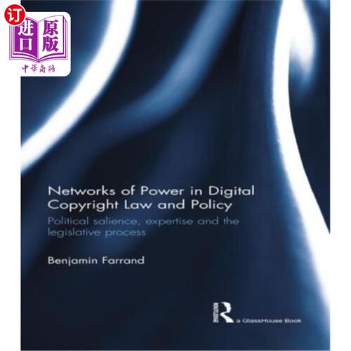海外直订Networks of Power in Digital Copyright Law and Policy: Political Salience, Exper 数字版权法律与政策中的权力