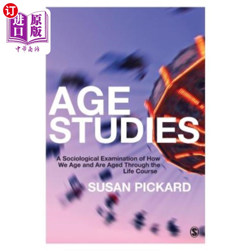 海外直订Age Studies: A Sociological Examination of How We Age and Are Aged Through the L 年龄研究:关于我们如何变老