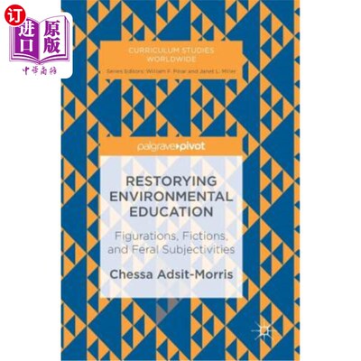 海外直订Restorying Environmental Education: Figurations, Fictions, and Feral Subjectivit 恢复性环境教育：形象、虚构与野
