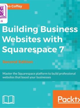 海外直订Building Business Websites with Squarespace 7 - Second Edition: Master the Squar 用Squarespa