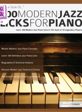 海外直订100 Modern Jazz Licks For Piano: Learn 100 Modern Jazz Piano Licks In The Style  100现代爵士钢琴舔