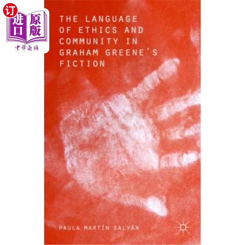 海外直订The Language of Ethics and Community in Graham Greene's Fiction 格雷厄姆·格林小说中的伦理语言与社群语言