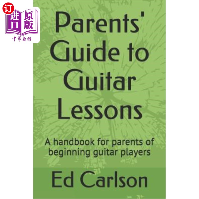 海外直订Parents' Guide to Guitar Lessons: A handbook for parents of beginning guitar pla 吉他课家长指南:初级吉他手