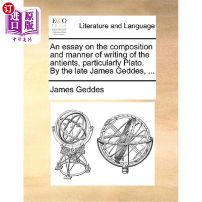 海外直订An Essay on the Composition and Manner of Writing of the Antients, Particularly  论古代人，特别是柏拉图的写