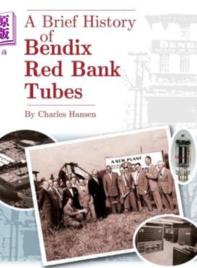 海外直订A Brief History of Bendix Red Bank Tubes 本迪克斯红岸管简史