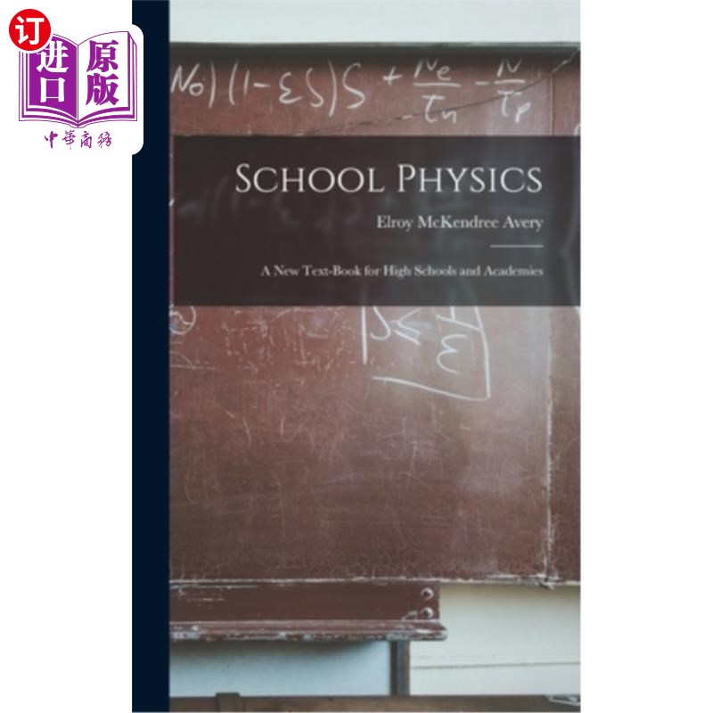 海外直订School Physics: A New Text-Book for High Schools and Academies 学校物理:中学和学院的新教科书