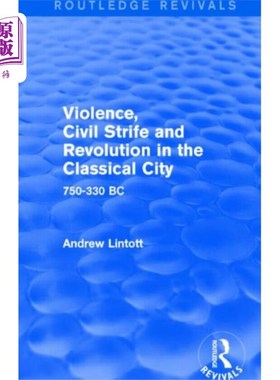 海外直订Violence, Civil Strife and Revolution in the Cla... 古典城市中的暴力、内乱与革命(劳特利奇复兴版)
