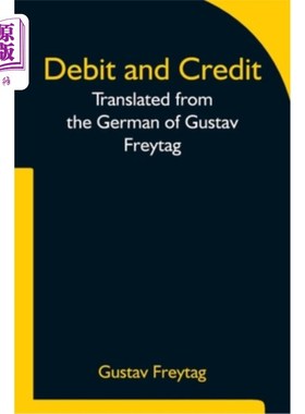 海外直订Debit and Credit Translated from the German of Gustav Freytag 借方和贷方译自古斯塔夫·弗雷塔格的德语