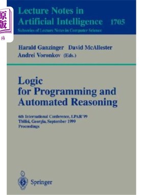 海外直订Logic Programming and Automated Reasoning: 6th International Conference, Lpar'99 逻辑编程和自动推理：第六届