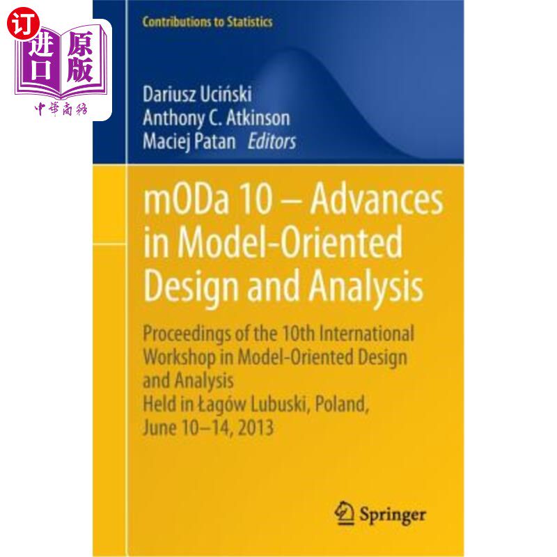 海外直订Moda 10 - Advances in Model-Oriented Design and Analysis: Proceedings of the 10t 面向模型设计与分析的新进展