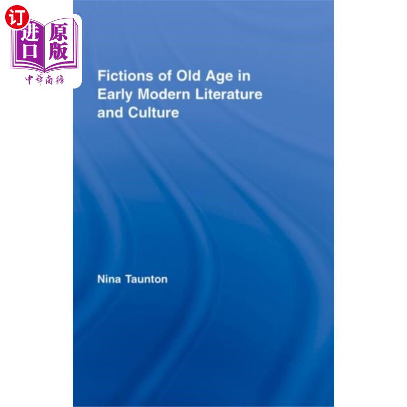 海外直订Fictions of Old Age in Early Modern Literature a... 近代早期文学与文化中的老年小说