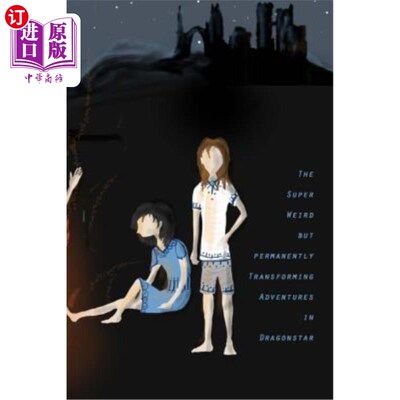 海外直订The Super Weird but Permanently Transforming Adventures in Dragonstar 《龙之星》中的超怪异但永久性改变的冒