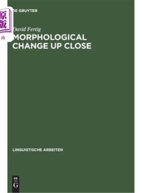 海外直订Morphological Change Up Close: Two and a Half Centuries of Verbal Inflection in  近距离的形态变化：纽伦堡两