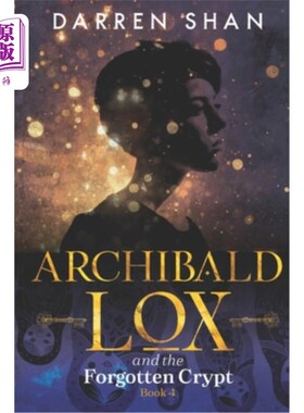 海外直订Archibald Lox and the Forgotten Crypt: Archibald Lox series, book 4 阿奇博尔德·洛克与被遗忘的地窖:阿奇博尔