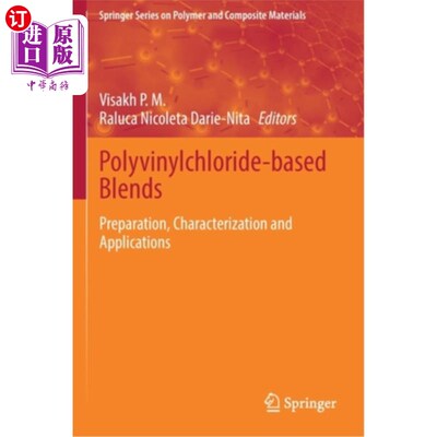 海外直订Polyvinylchloride-Based Blends: Preparation, Characterization and Applications 聚氯乙烯基共混物:制备、表征