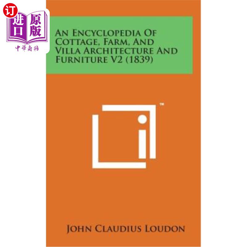 海外直订An Encyclopedia of Cottage, Farm, and Villa Architecture and Furniture V2 (1839) 农舍、农场和别墅建筑和家具