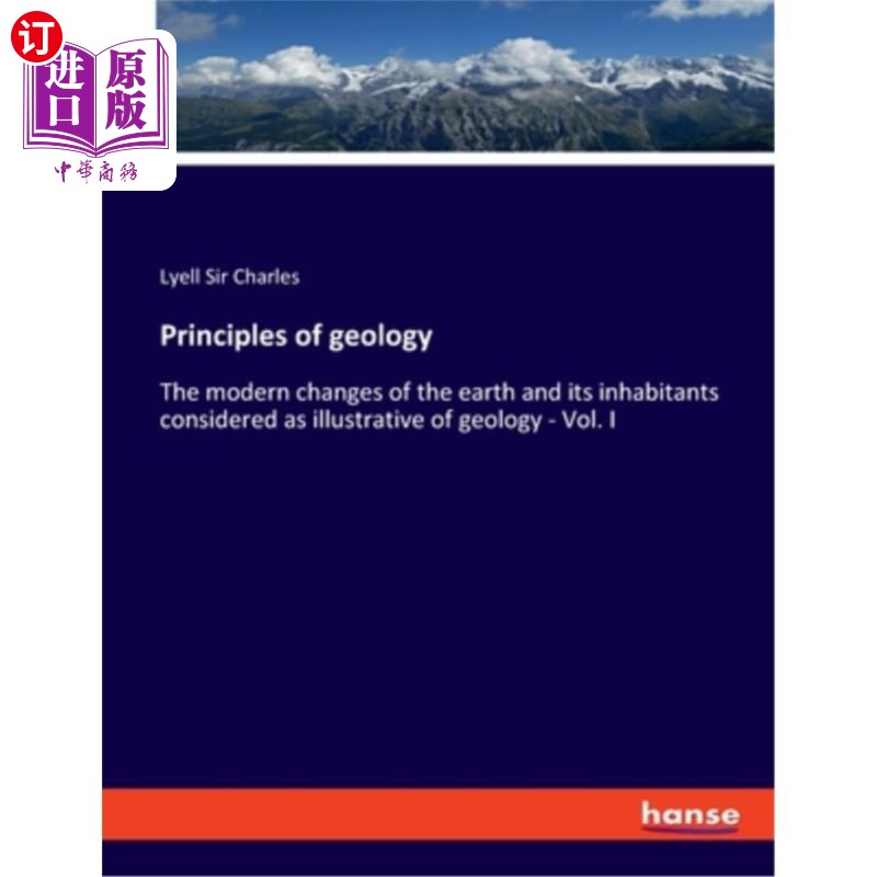 海外直订Principles of geology: The modern changes of the earth and its inhabitants consi 地质学原理:地球及其居民的
