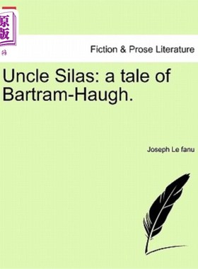海外直订Uncle Silas: A Tale of Bartram-Haugh. Vol. III 西拉斯叔叔：巴特拉姆·豪的故事。第三卷
