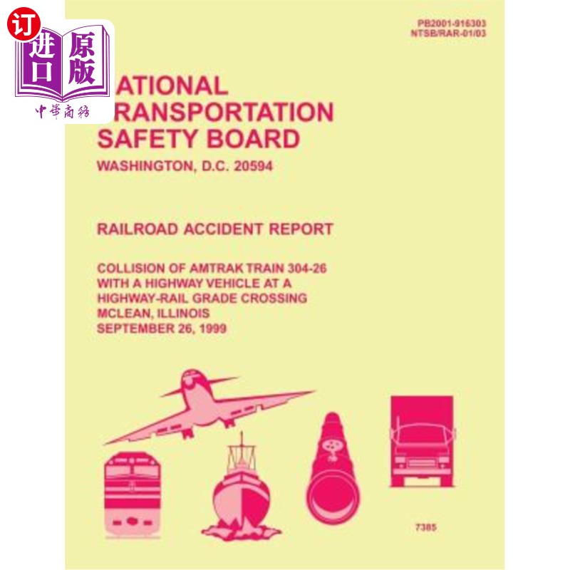 海外直订Railroad Accident Report: Collision of Amtrak Train 304-26 With a Highway Vehicl 铁路事故报告：美国铁路公司