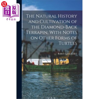 海外直订The Natural History and Cultivation of the Diamond-back Terrapin, With Notes on  菱背龟的自然历史和栽培，与
