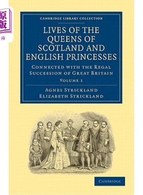 海外直订Lives of the Queens of Scotland and English Princesses: Connected with the Regal 苏格兰女王和英国公主的生活