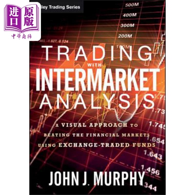 预售 跨市场分析交易：利用交易型开放式指数基金搏击金融市场的视觉方法 Trading With Intermarket Analysis John Murphy 英文原
