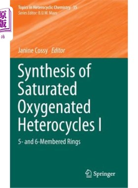 海外直订Synthesis of Saturated Oxygenated Heterocycles I: 5- And 6-Membered Rings 饱和含氧杂环的合成Ⅰ：五元环和六元环