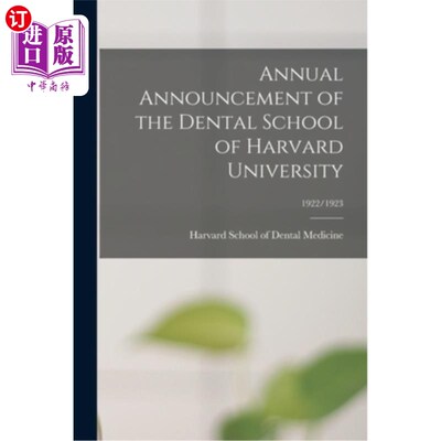 海外直订医药图书Annual Announcement of the Dental School of Harvard University; 1922/1923 哈佛大学牙科学院年度公告;