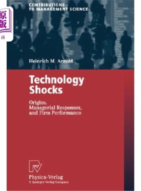 海外直订Technology Shocks: Origins, Managerial Responses, and Firm Performance 技术冲击:起源、管理反应和企业绩效