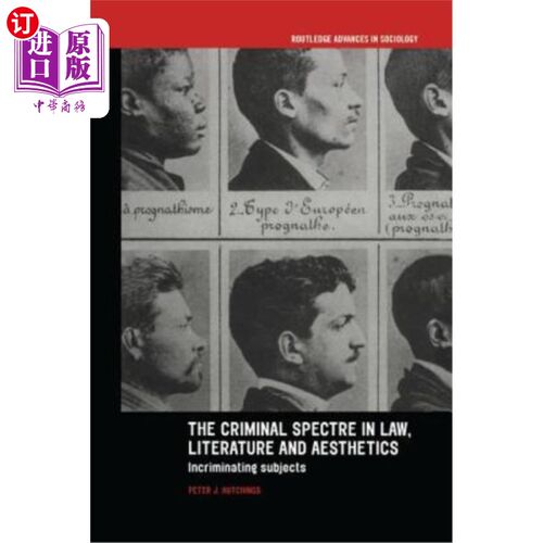 海外直订The Criminal Spectre in Law, Literature and Aesthetics: Incriminating Subjects 法律、文学和美学中的犯罪幽灵