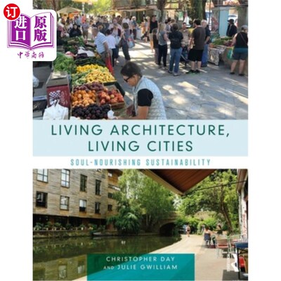 海外直订Living Architecture, Living Cities: Soul-Nourishing Sustainability 生活建筑，生活城市:滋养灵魂的可持续性