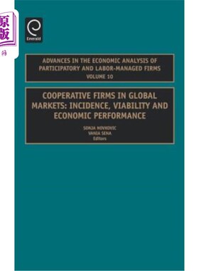 海外直订Cooperative Firms in Global Markets: Incidence, Viability and Economic Performan 全球市场上的合作企业：发生