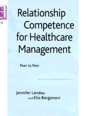 海外直订Relationship Competence for Healthcare Management: Peer to Peer 医疗保健管理的关系能力:点对点