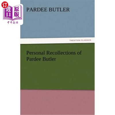 海外直订Personal Recollections of Pardee Butler 帕迪·巴特勒的个人回忆