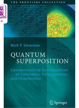 海外直订Quantum Superposition: Counterintuitive Consequences of Coherence, Entanglement, 量子叠加：相干、纠缠和干涉