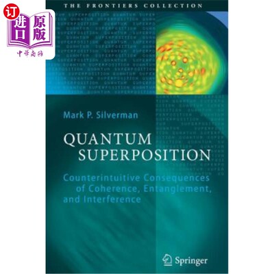海外直订Quantum Superposition: Counterintuitive Consequences of Coherence, Entanglement, 量子叠加：相干、纠缠和干涉