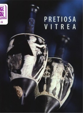 海外直订Pretiosa Vitrea: L'Arte Vetraria Antica Nei Musei E Nelle Collezioni Private Del 珍藏：L'Arte