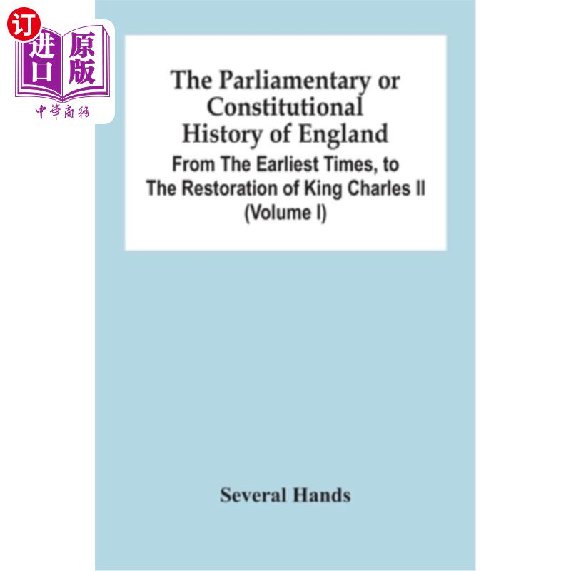 海外直订The Parliamentary Or Constitutional History Of England, From The Earliest Times, 英国议会或宪制史，从早期到
