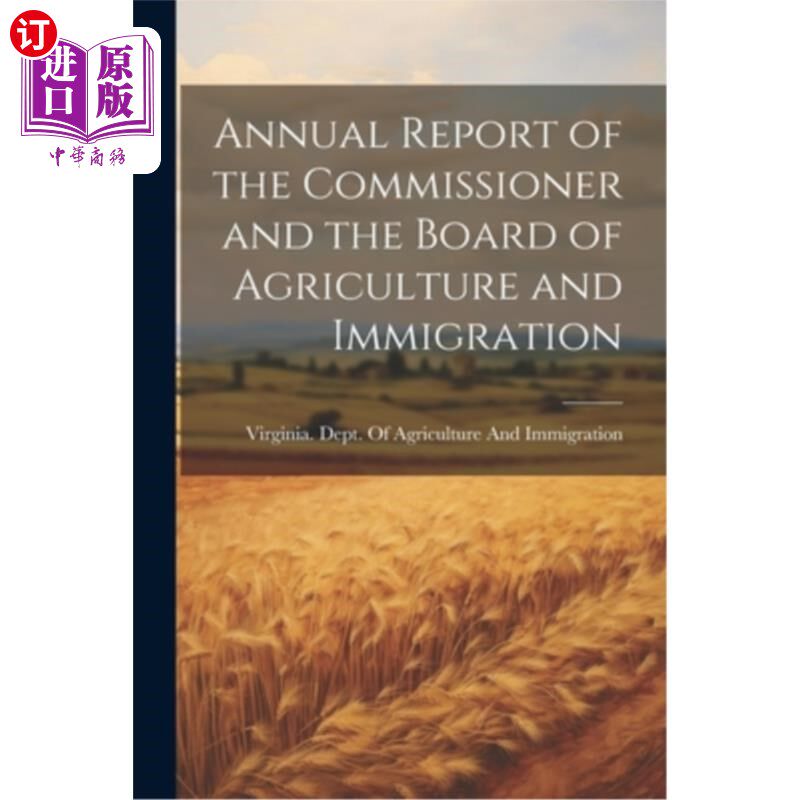 海外直订Annual Report of the Commissioner and the Board of Agriculture and Immigration 专员和农业及移民委员会的年度