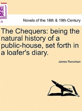 海外直订The Chequers: Being the Natural History of a Public-House, Set Forth in a Loafer 棋盘格：作为一个酒吧的自然