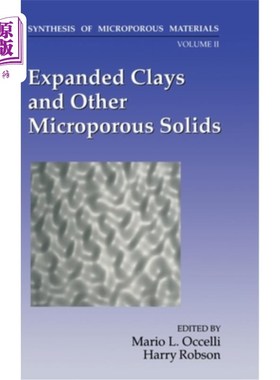 海外直订Synthesis of Microporous Materials: Expanded Clays and Other Microporous Solids 微孔材料的合成:膨胀粘土和其