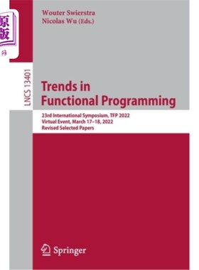海外直订Trends in Functional Programming: 23rd International Symposium, Tfp 2022, Virtua 函数式编程趋势:第23届国际