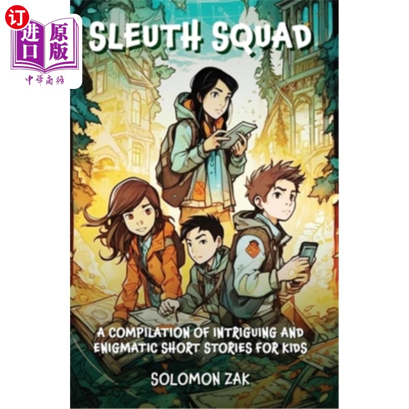 海外直订Sleuth Squad: Compilation of Intriguing and Enigmatic Short Stories for Kids 侦探小队:为孩子们编写的有趣而