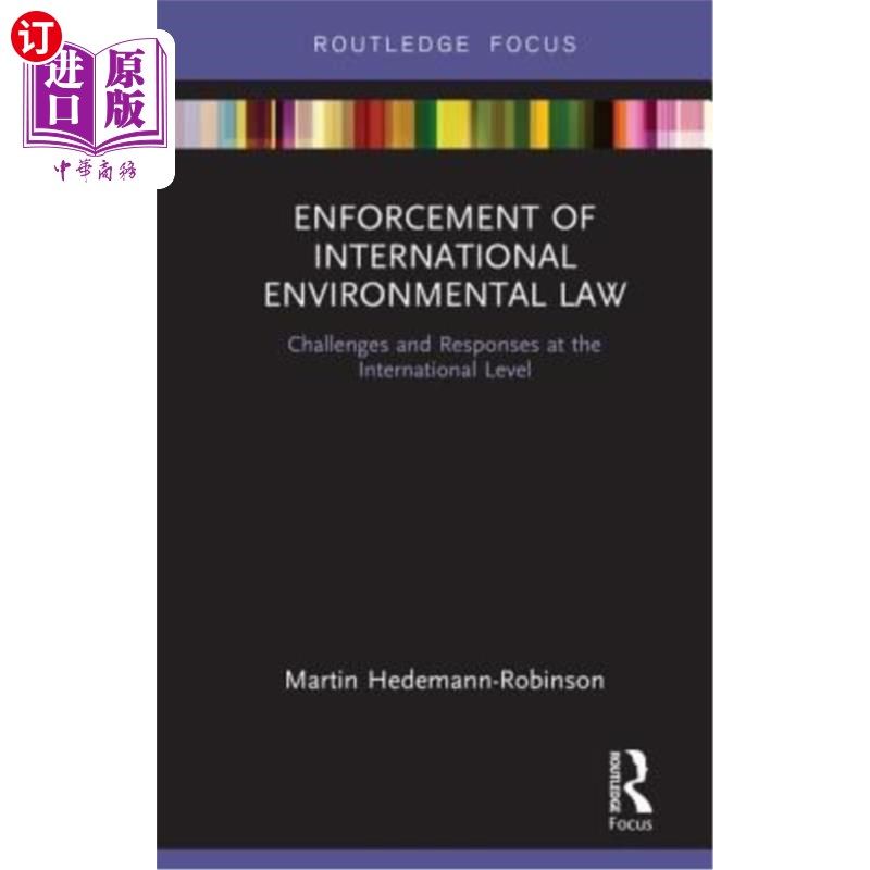 海外直订Enforcement of International Environmental Law: Challenges and Responses at the  国际环境法的执行:国际层面
