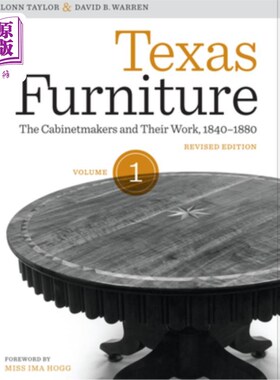 海外直订Texas Furniture, Volume One: The Cabinetmakers and Their Work, 1840-1880, Revise 德州家具，卷一:橱柜制造商