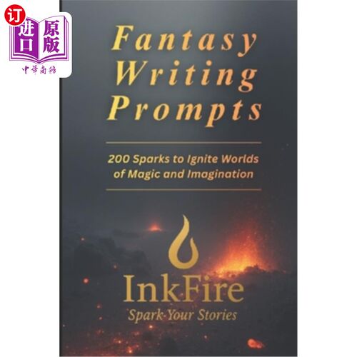 海外直订Fantasy Writing Prompts: 200 Sparks to Ignite Worlds of Magic and Imagination 奇幻写作提示：点燃魔法和想象