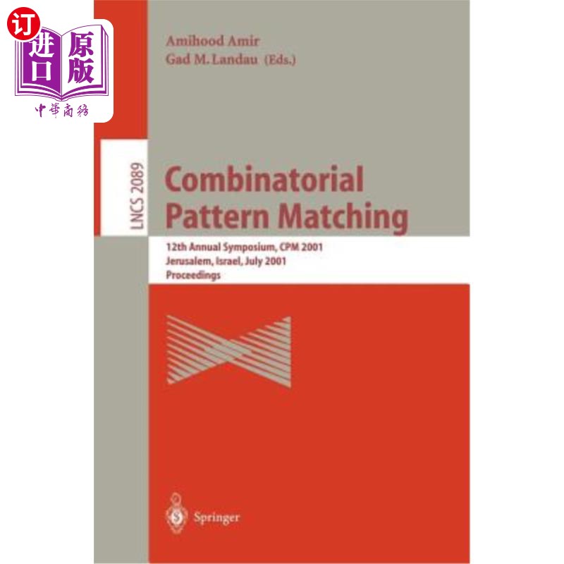 海外直订Combinatorial Pattern Matching: 12th Annual Symposium, CPM 2001 Jerusalem, Israe 组合模式匹配:第12届年度学术