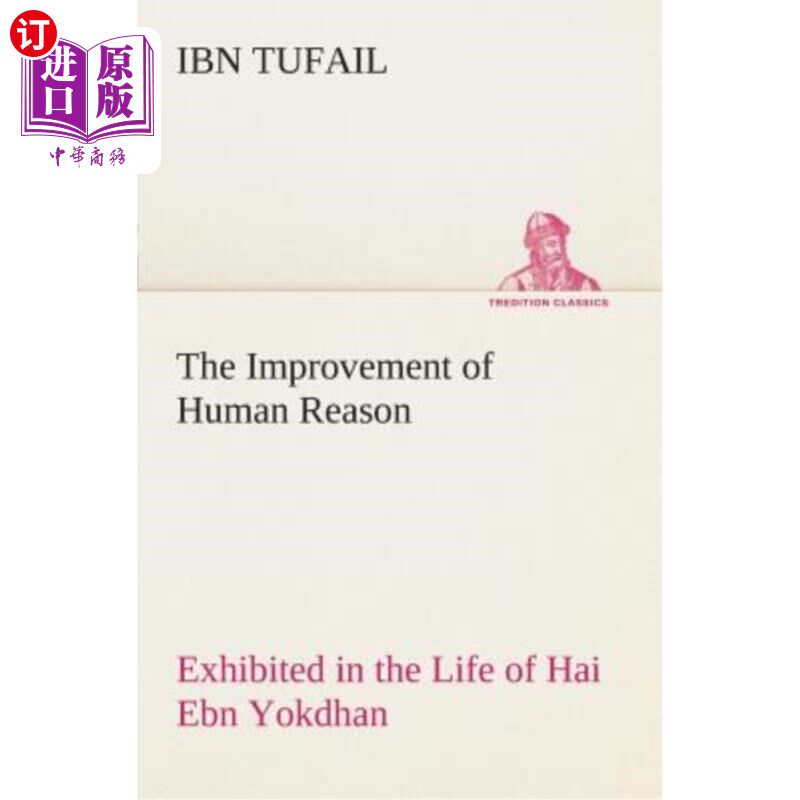 海外直订The Improvement of Human Reason Exhibited in the Life of Hai Ebn Yokdhan 海恩·约克丹生活中人性理性的提升
