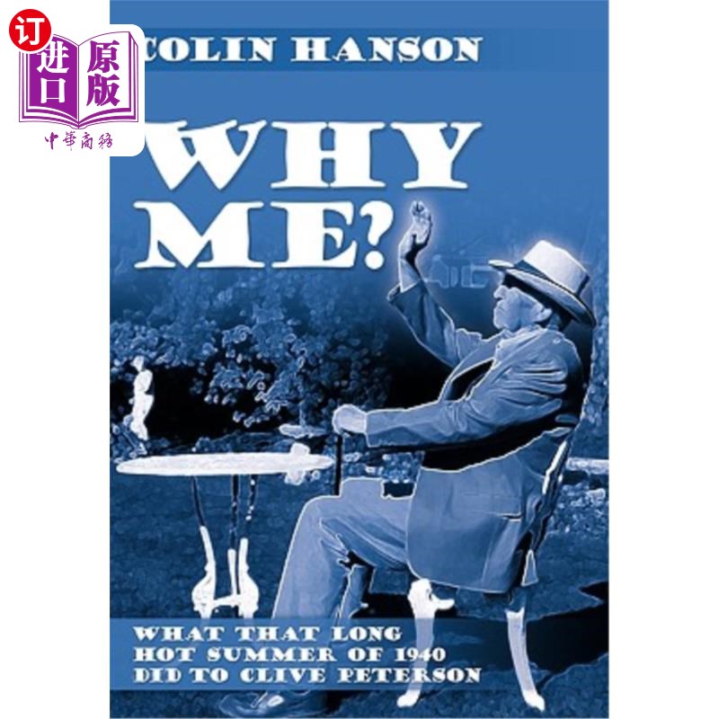 海外直订Why Me?: What That Long Hot Summer of 1940 Did to Clive Peterson 为什么是我1940年漫长炎热的夏天对克莱夫·彼